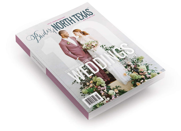 2019 Spring/Summer Brides of North Texas Magazine – 10th Anniversary Issue